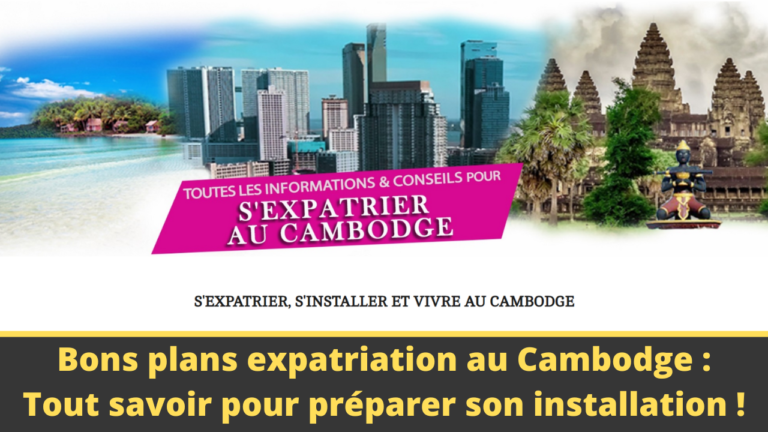 Bons plans expatriation au Cambodge : tout savoir pour préparer son installation !