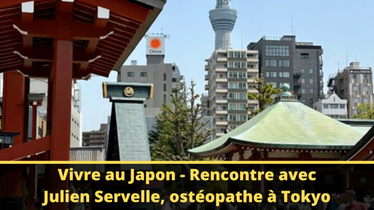 Vivre au Japon – Rencontre avec Julien Servelle, ostéopathe à Tokyo