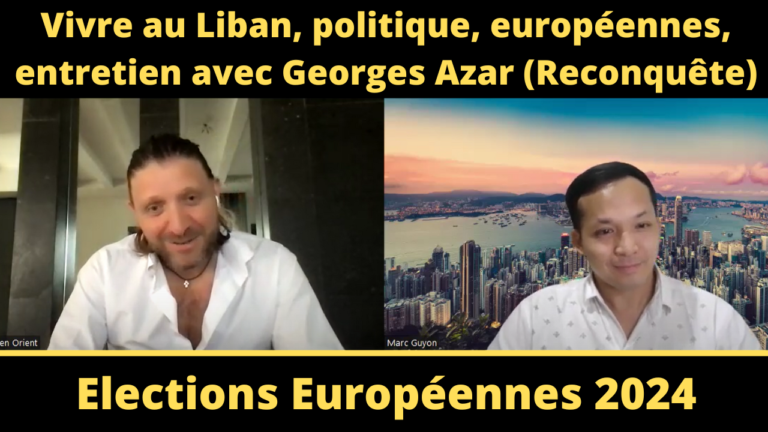 Vivre au Liban, politique, européennes, entretien avec Georges Azar (Reconquête)