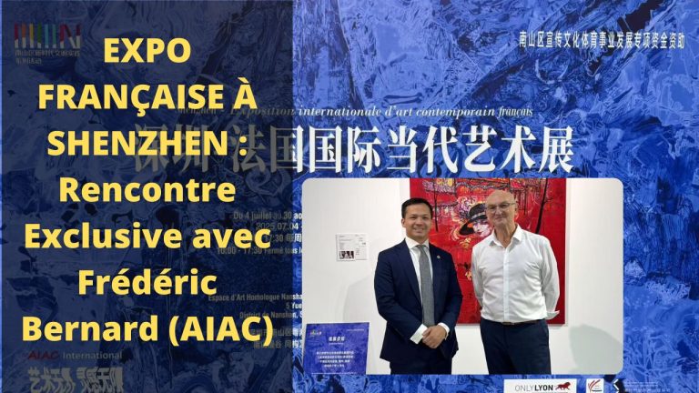 EXPO FRANÇAISE À SHENZHEN : Rencontre Exclusive avec Frédéric Bernard (AIAC)